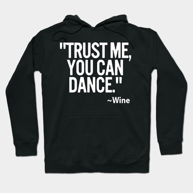 Trust me you can dance WINE Hoodie by sally234